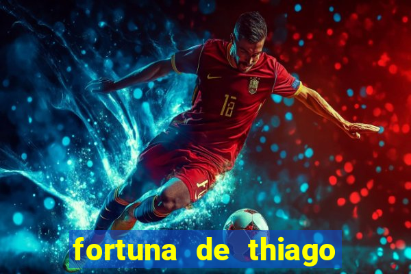 fortuna de thiago finch 2024